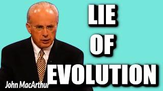 John MacArthur:  THE LIE OF EVOLUTION