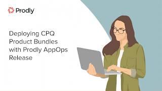 How-To: Deploy CPQ Product Bundles with Prodly AppOps Release