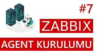 Zabbix 6.4, Agent Kurulumu | Zabbix Dersleri | Ders 7