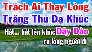 Karaoke Trách Ai Thay Lòng - Trăng Thu Dạ Khúc Dây Đào