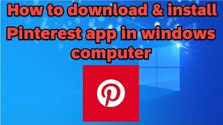 How to download and install Pinterest app in windows computer