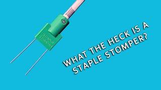 What the Heck is a Staple Stomper?