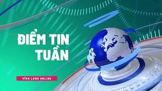 Điểm tin tuần trên Vĩnh Long Online ngày 23/6/2024