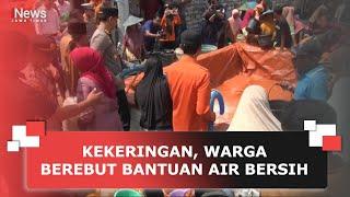 KEKERINGAN, WARGA BEREBUT BANTUAN AIR BERSIH