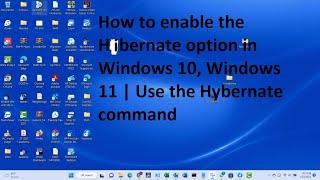 How to enable the Hibernate option in Windows 10, Windows 11 | How to use the Hibernate command