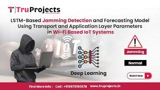 LSTM Based Jamming Detection and Forecasting Model Using Transport and Application Layer Parameters