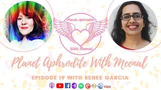 Episode 19 : Planet Aphrodite with Meenal and Renée Garcia