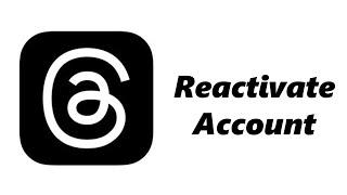 How To Re-Activate Threads Account