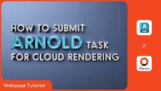 Arnold Cloud Rendering Tutorial | Render with Fox Renderfarm Web Platform