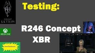 Skyrim (mods) - Testing: R246 Concept XBR