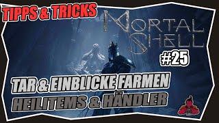 MORTAL SHELL #25 TAR EINBLICKE HEILITEMS FARMEN  Guide Deutsch  Anfänger Guide  Tipps & Tricks