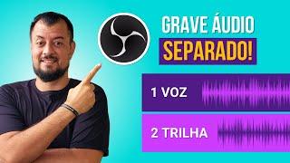 Como gravar Video com Faixas de Áudio Separadas no OBS STUDIO! (Trilha e Voz)