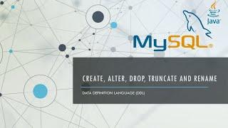 Create, Alter, Drop, Truncate, and Rename ( Data Definition Languange)