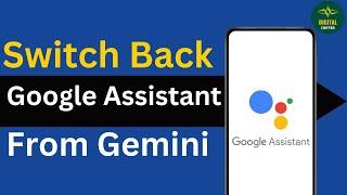 How to Switch Back to Google Assistant From Gemini ?