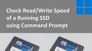 How to check read/write speed of running SSD using Command Prompt (CMD)