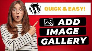 How To Add Image Gallery In WordPress  (FAST & Easy!)