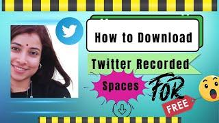 How To Download Recorded Twitter Spaces for Free