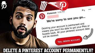 How To Delete Pinterest Account Permanently 2025? (in Mobile & Pc)