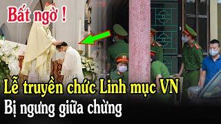 Tin Mới! Bất Ngờ Thánh Lễ Truyền Chức Linh Mục VN Bị Ngưng - Xin Cầu Nguyện l Đinh Thập Tự Vlog