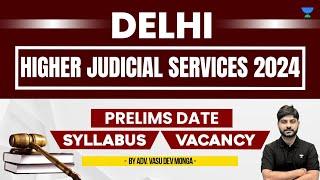 Prelims Date, Syllabus & Vacancy | Delhi Higher Judicial Services 2024 | Vasu Dev Monga