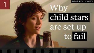 Why Child Stars are Set Up To Fail | Dear Hollywood Episode 1