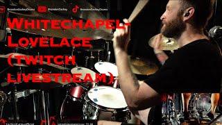 Whitechapel- Lovelace (Twitch Drum Playthrough)