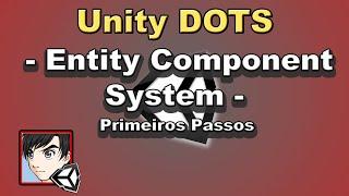 Unity DOTS  - ECS Primeiros passos -