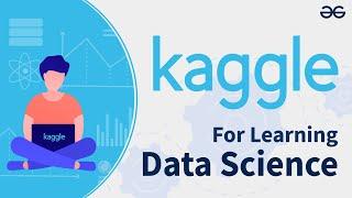 How to Use Kaggle For Learning Data Science? | GeeksforGeeks