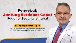 Penyebab Detak Jantung Berdebar Cepat Padahal Sedang Istirahat | Talkshow With Mayapada Hospital