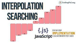 Interpolation Searching Javascript Implementation || Searching Algorithms || DSA || CodingPal.org