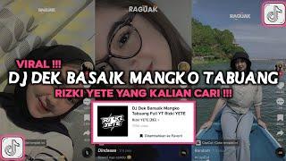 DJ MINANG DEK BANSAIK MANGKO TABUANG RIZKI YETE VIRAL TIKTOK 2023