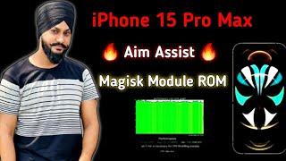 iPhone 15 Pro Max Magisk Module | iPhone 15 pro Max Aim Assist | Magisk Module