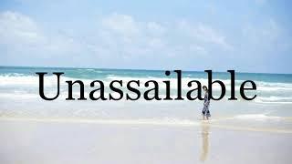 How To Pronounce UnassailablePronunciation Of Unassailable