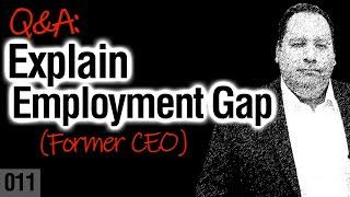 Employment Gap | Resume Gap | Work Gap | How to Explain in an Interview (from former CEO)