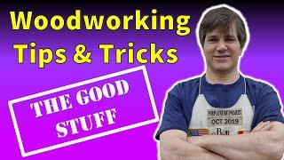 Best Woodworking Tips And Tricks - The Good Stuff (2020)