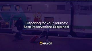Eurail | Seat Reservations - Explained (1/3)