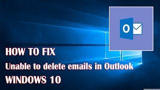 Unable To Delete Emails In Outlook 365 - 2 Fix How To