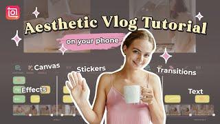 How to Edit Aesthetic Vlog on Your Phone with InShot | Aesthetic Video Editing Tips