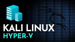 How To Install Kali Linux on Hyper-V | Kali Linux Hyper V