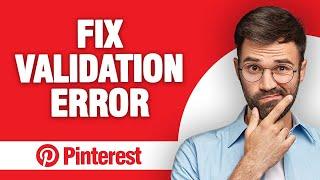 How to Fix Pinterest App Validation Error (2024)