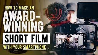 How to Make an AWARD-WINNING Film with your Smartphone! #SF3fest