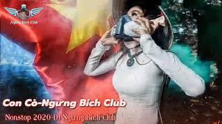 Nonstop2020-Con Cò- DJ Ngưng Bích Club - DJ Đẩy Lùi Corona ( Covid 19)