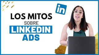 Los MITOS sobre LINKEDIN ADS | ¿Debería hacer PUBLICIDAD en LINKEDIN?