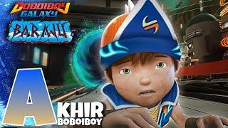 Akhir Petualangan BoBoiBoy Galaxy Baraju