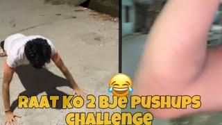 Raat ki 2 bj kr 40 min par pushup’s challenge 