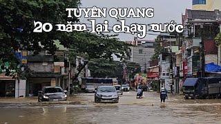 lũ lụt tại Tuyên Quang thật không thể tin nổi 20 năm lặp lại quá ghê gớm