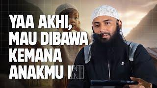 Yaa Akhi, Mau dibawa kemana anakmu sekarang - Ustadz Syafiq Riza Basalamah