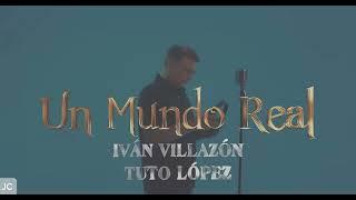 Un Mundo Real -LETRA - Iván Villazón & Tuto López