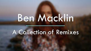 Ben Macklin - A Collection of Remixes