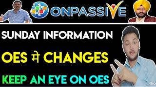 #ONPASSIVE OES मे Chenge Sunday Information by Mohammad Kaif